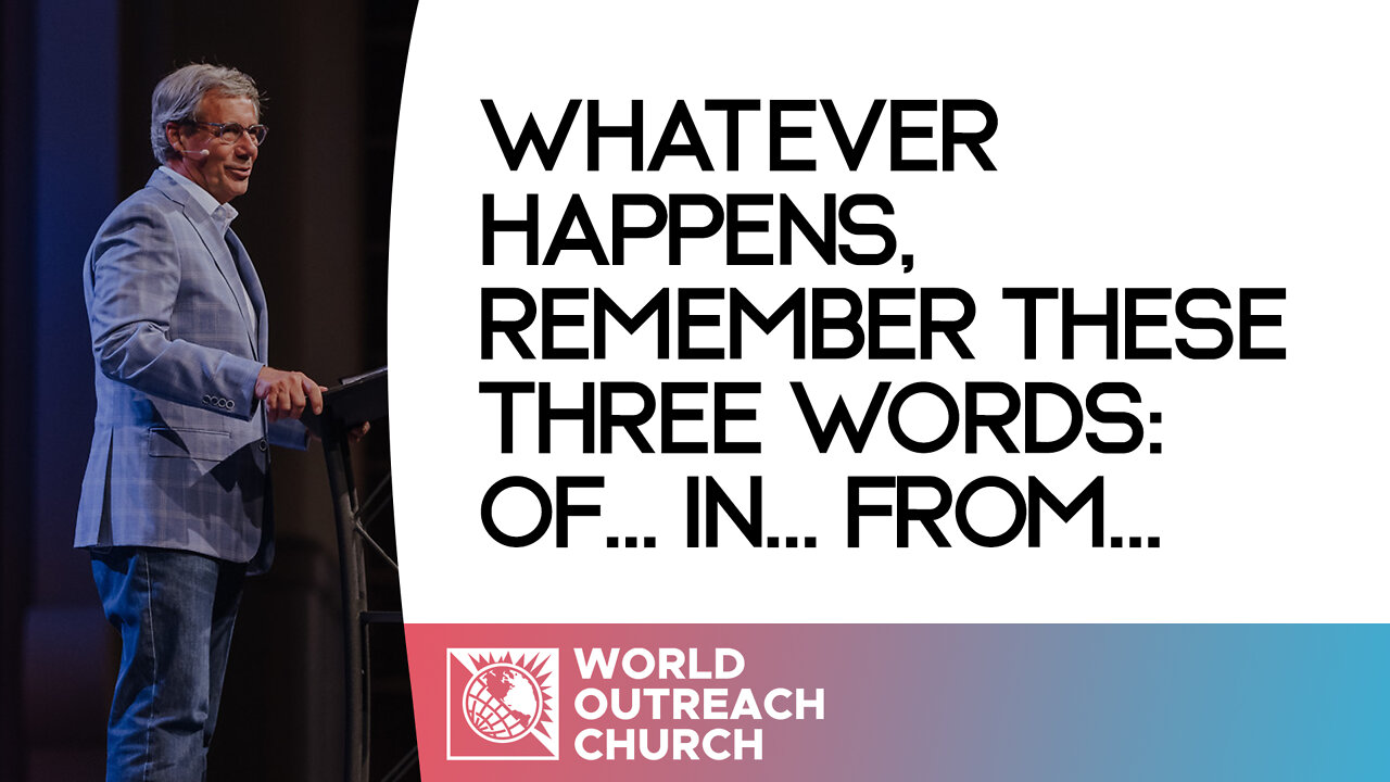 Whatever Happens, Remember These Three Words: Of… In… From… [A Study of Philippians 1:1-2]