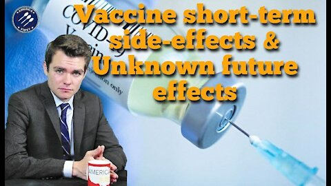 Nick Fuentes || The Vaccine's Short-term side-effects & Unknown future effects