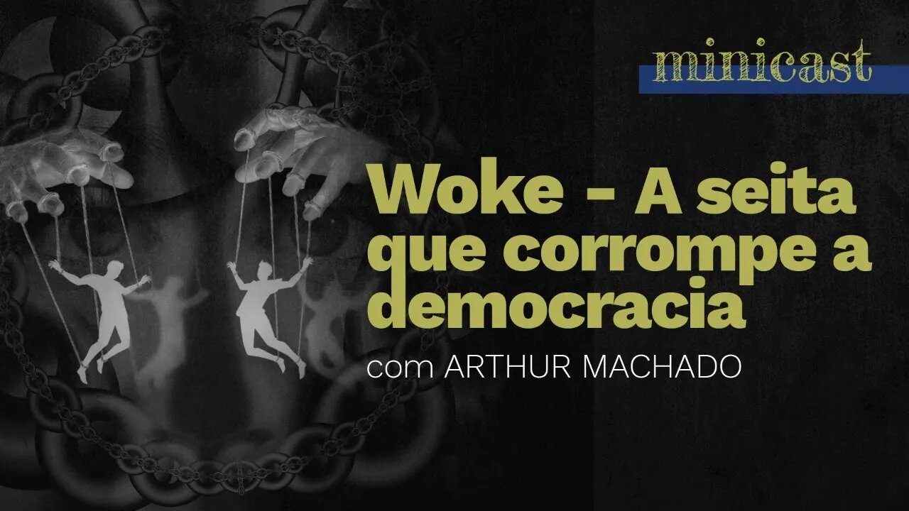 Woke - A seita que corrompe a democracia | Minicast 5º Elemento (Com Arthur Machado)