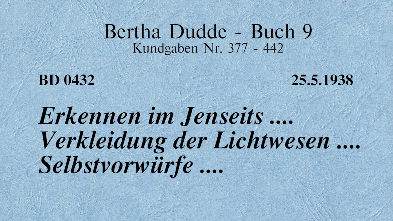 BD 0432 - ERKENNEN IM JENSEITS .... VERKLEIDUNG DER LICHTWESEN .... SELBSTVORWÜRFE ....