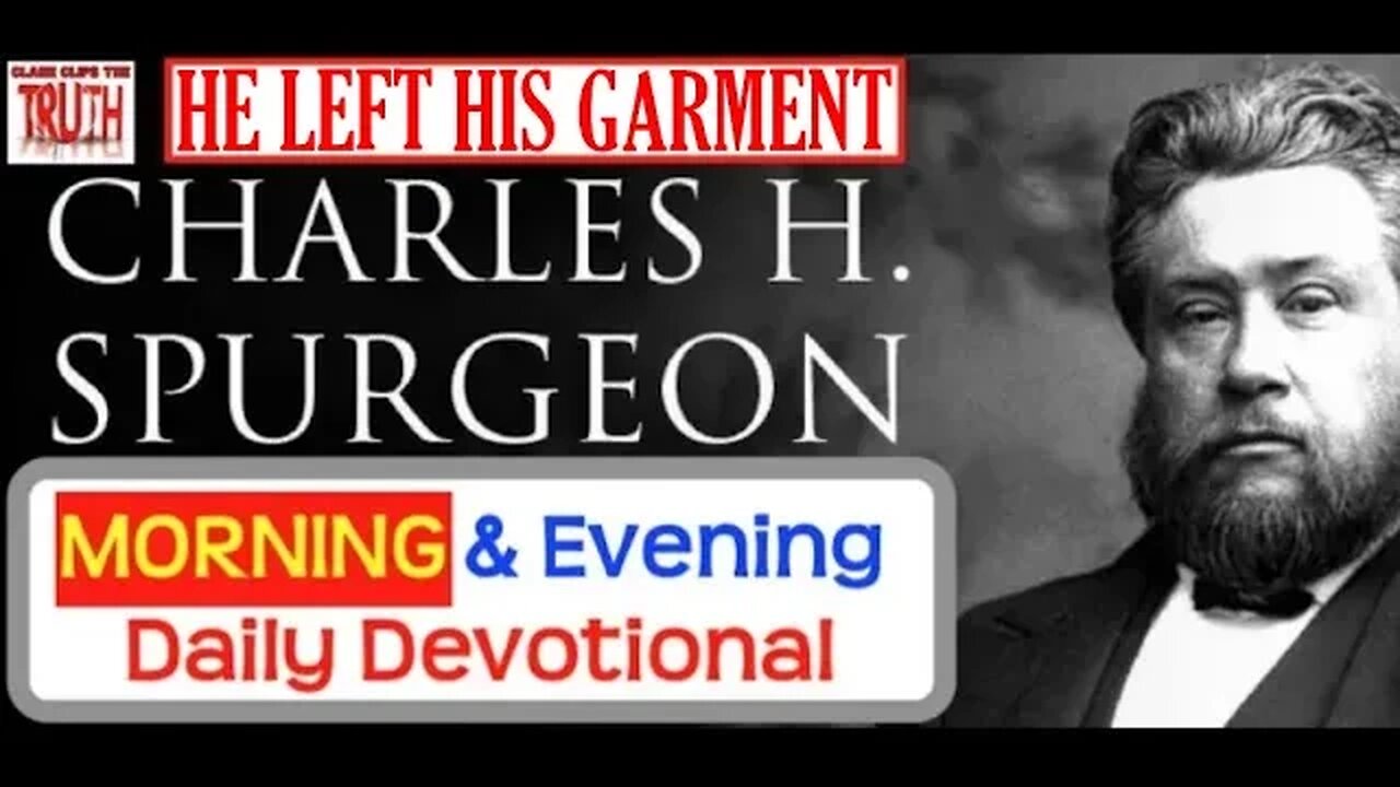 JUL 25 AM | HE LEFT HIS GARMENT | C H Spurgeon's Morning and Evening | Audio Devotional