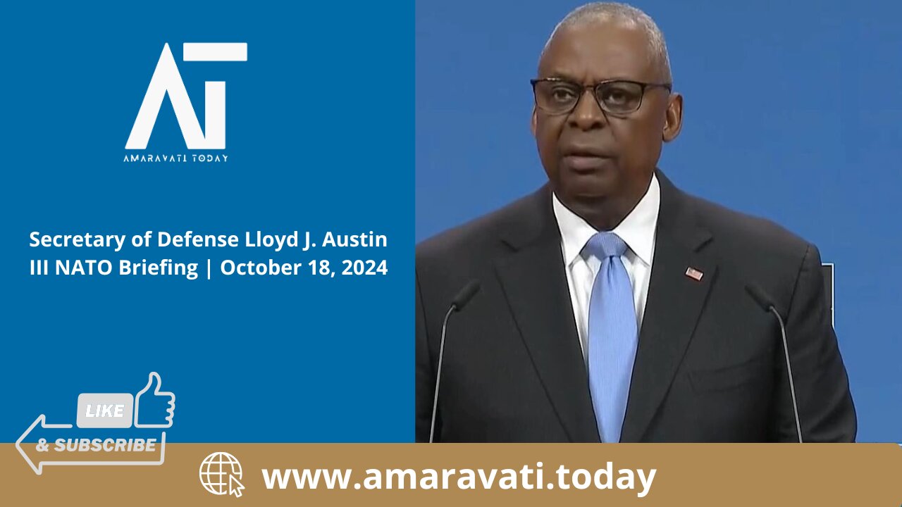 Secretary of Defense Lloyd J Austin III NATO Briefing | October 18, 2024 | Amaravati Today