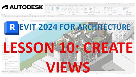 REVIT 2024 FOR ARCHITECTURE FOR BEGINNERS 10: CREATE VIEWS