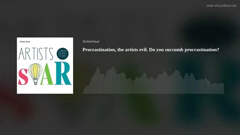 Procrastination, the artists evil. Do you succumb procrastination?