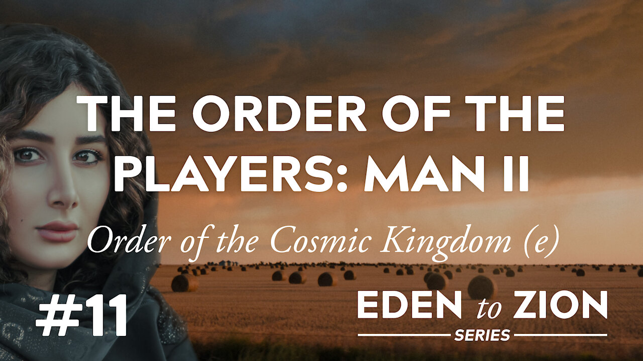 #11 The Order of the Players: Man II - Eden to Zion Series