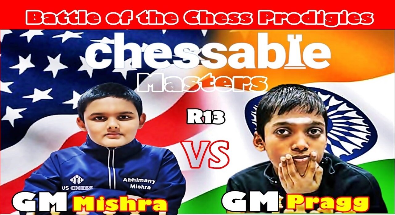 The Battle of the Chess Prodigies! Mishra vs Praggnanndhaa. II CHESSABLE MASTERS R13.