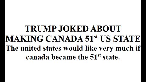 MAKING CANADA 51st US STATE