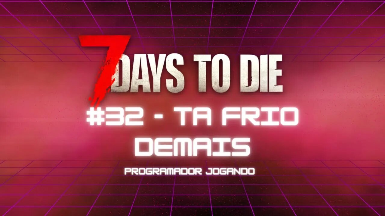 7 Days To Die #32 - Ta frio demais! - Jogo de sobrevivencia zumbi no linux