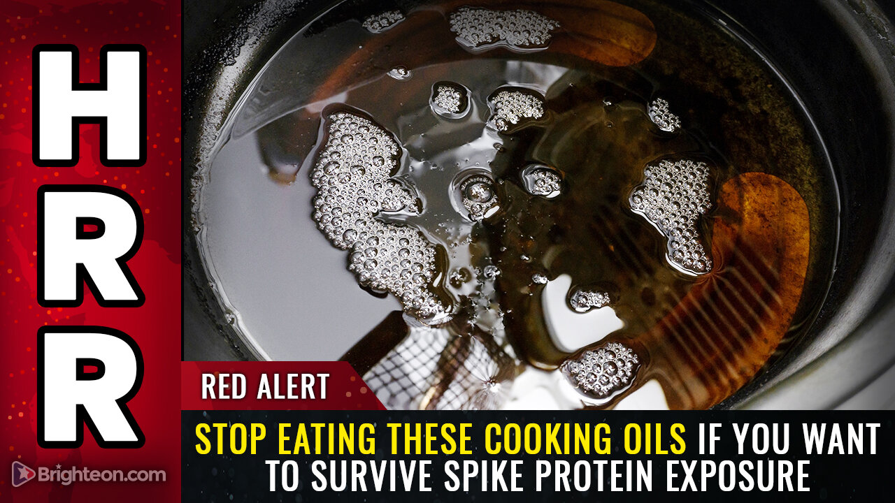 STOP eating these cooking oils if you want to survive SPIKE PROTEIN exposure