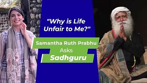 Why is Life Unfair to Me Samantha Ruth Prabhu Asks Sadhguru