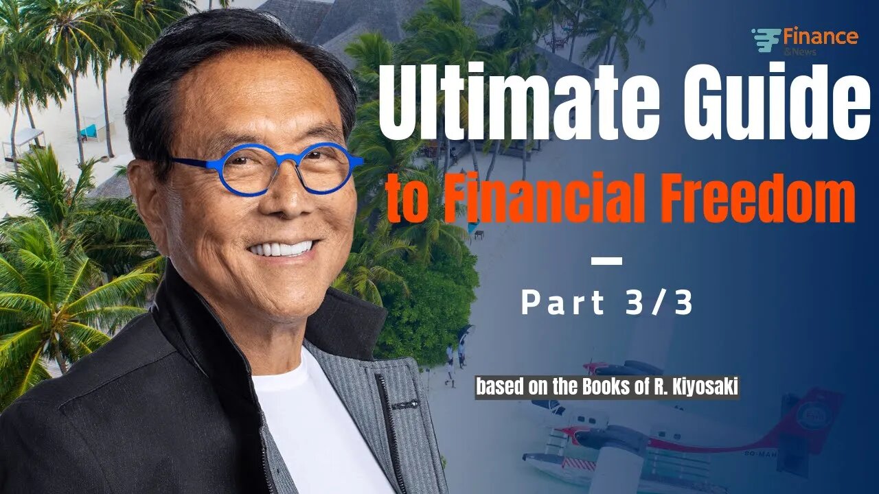 A Rich Dads Ultimate Guide to Financial Freedom - Part 3/3 by Robert Kiyosaki