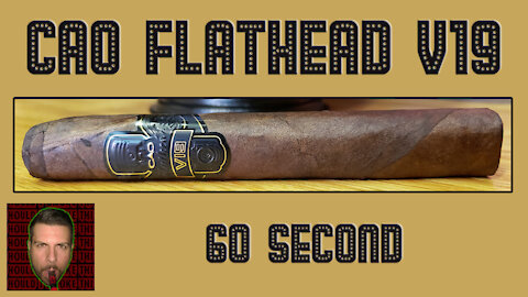 60 SECOND CIGAR REVIEW - CAO Flathead V19 - Should I Smoke This