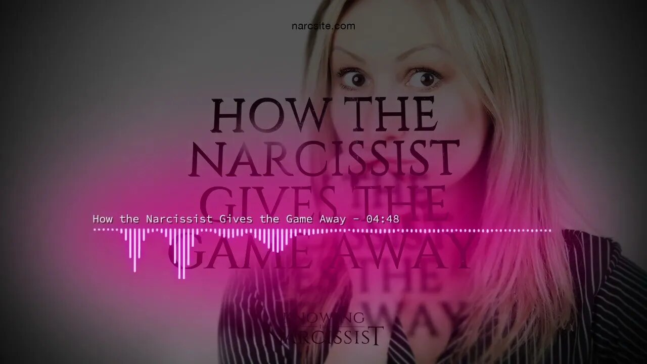 How the Narcissist Gives the Game Away