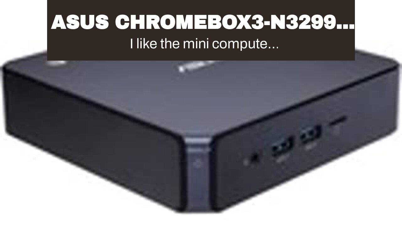 ASUS CHROMEBOX3-N3299U Mini PC with Intel Core i3, 4K UHD Graphics and Power Over Type C Port,...