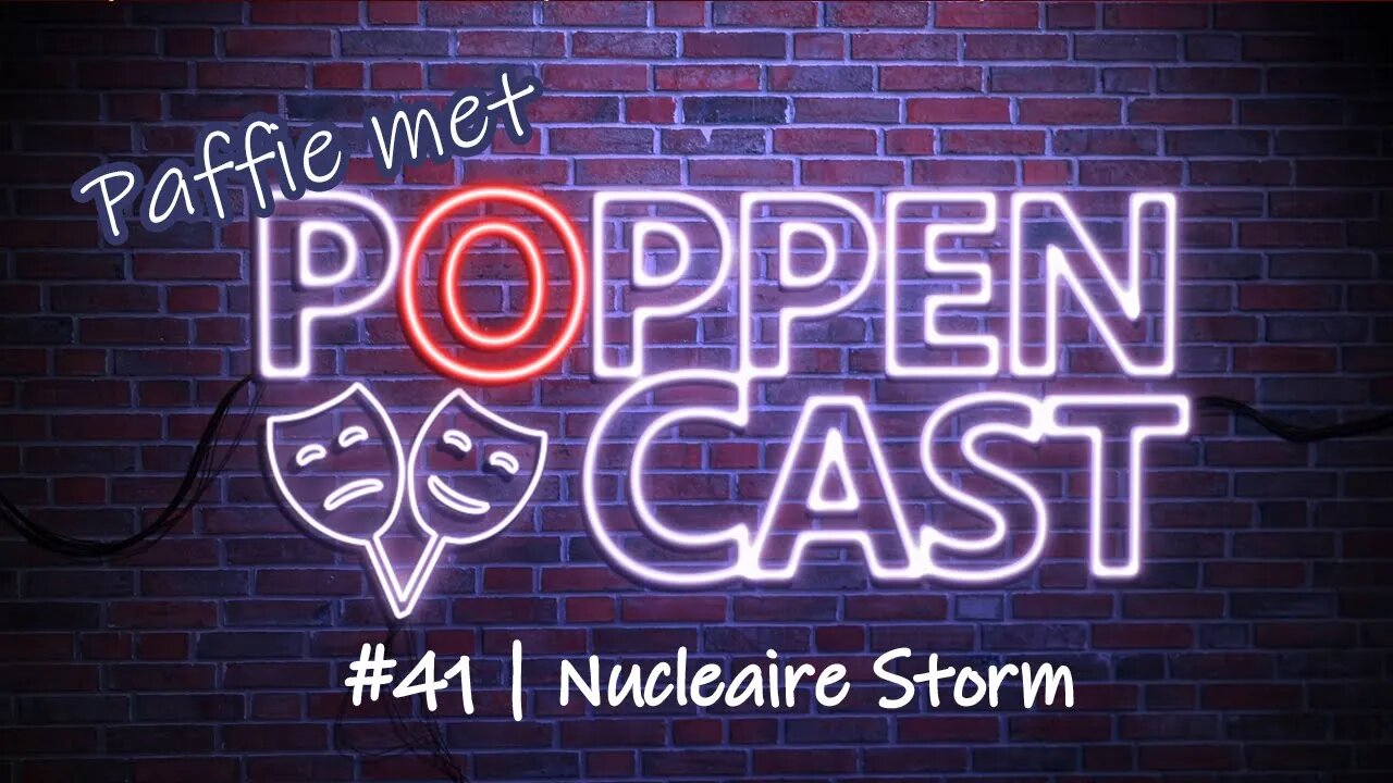 Paffie met PoppenCast #41 | Nucleaire Storm