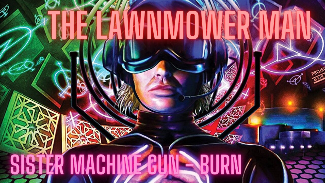 Sister Machine Gun - Burn - Lawnmower Man - Music Video