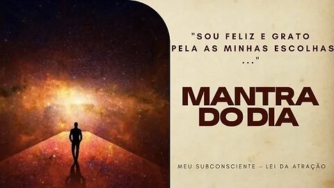 MANTRA DO DIA - SOU FELIZ E GRATO PELA AS MINHAS ESCOLHAS #mantra #espiritualidade #leidaatração