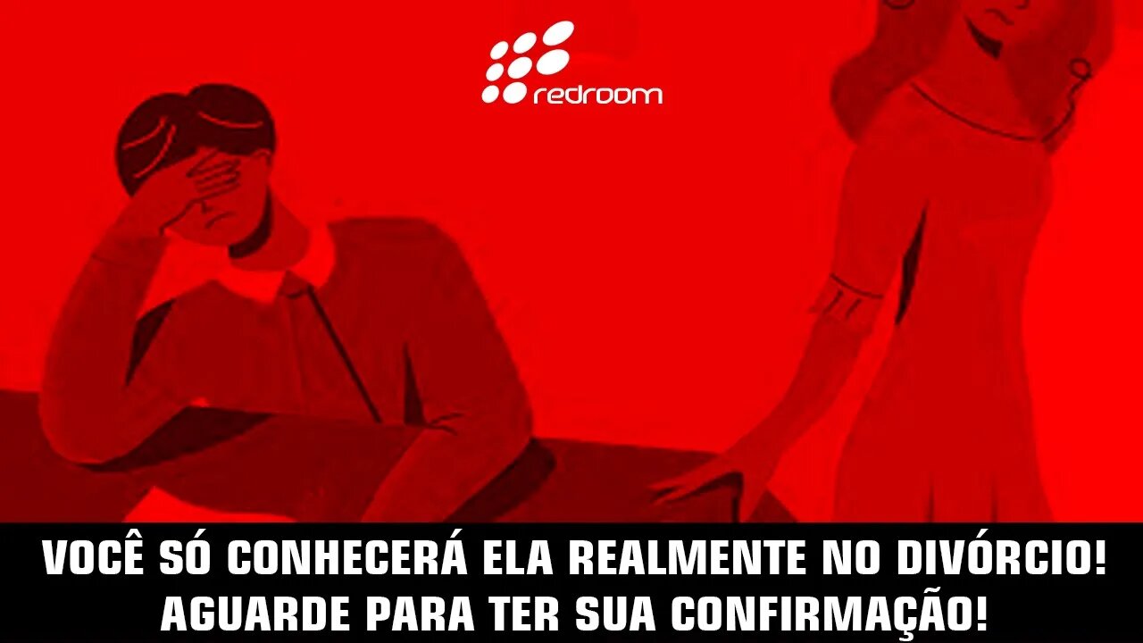 🔴 VOCÊ SÓ CONHECERÁ ELA REALMENTE NO DIVÓRCIO! AGUARDE PARA TER SUA CONFIRMAÇÃO!