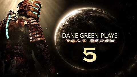 Dane Green Plays Dead Space (2008) Part 5