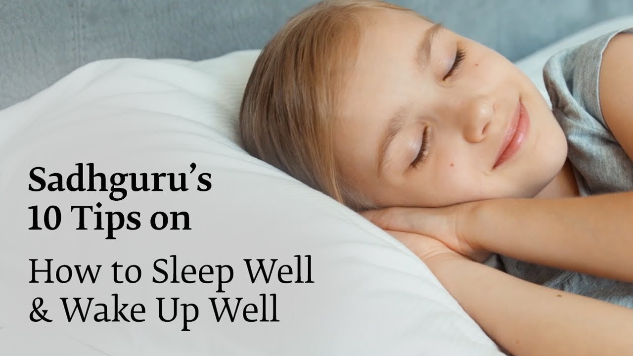 Sadhguru's 10 Tips To Sleep Well & Wake Up Well