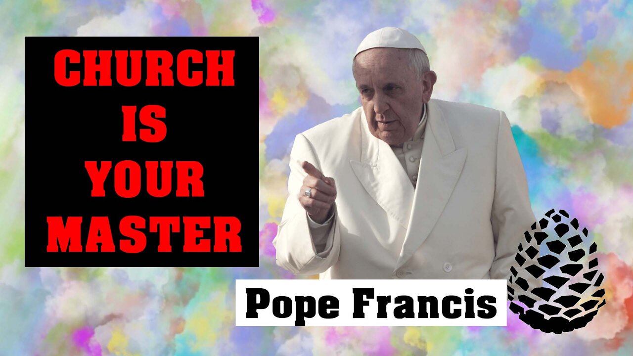 Christian Church Member by Pope Francis, Jesus Christ not Included, Pinecone