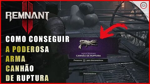 Remnant 2, Como conseguir a poderosa arma Canhão de Ruptura | Super-Dica