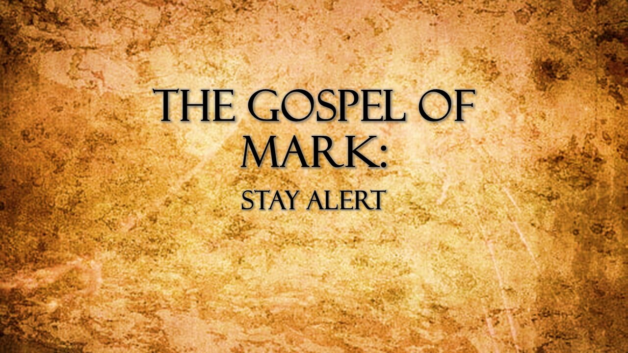 Gospel of Mark: Stay Alert