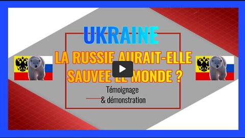 UKRAINE. Quand la Russie sauve le monde.Voici les preuves (H