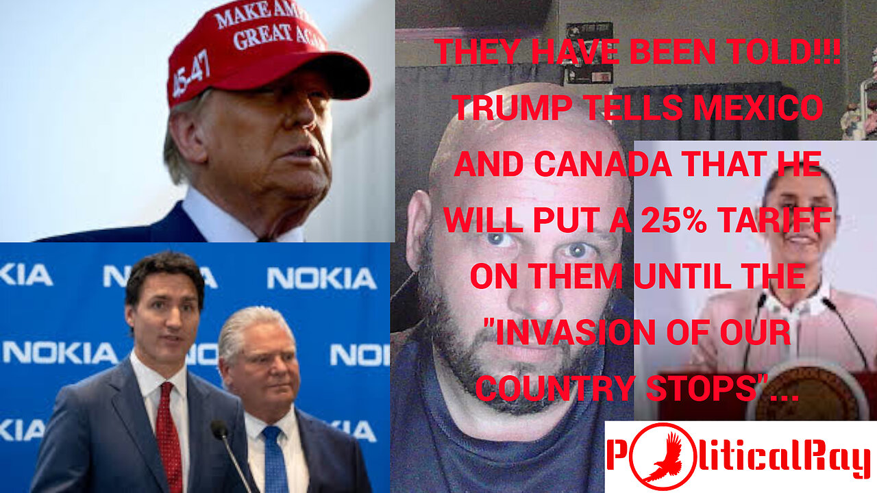 Trump tells Canada and Mexico they will have a 25% tariff until the invasion of our country stops...