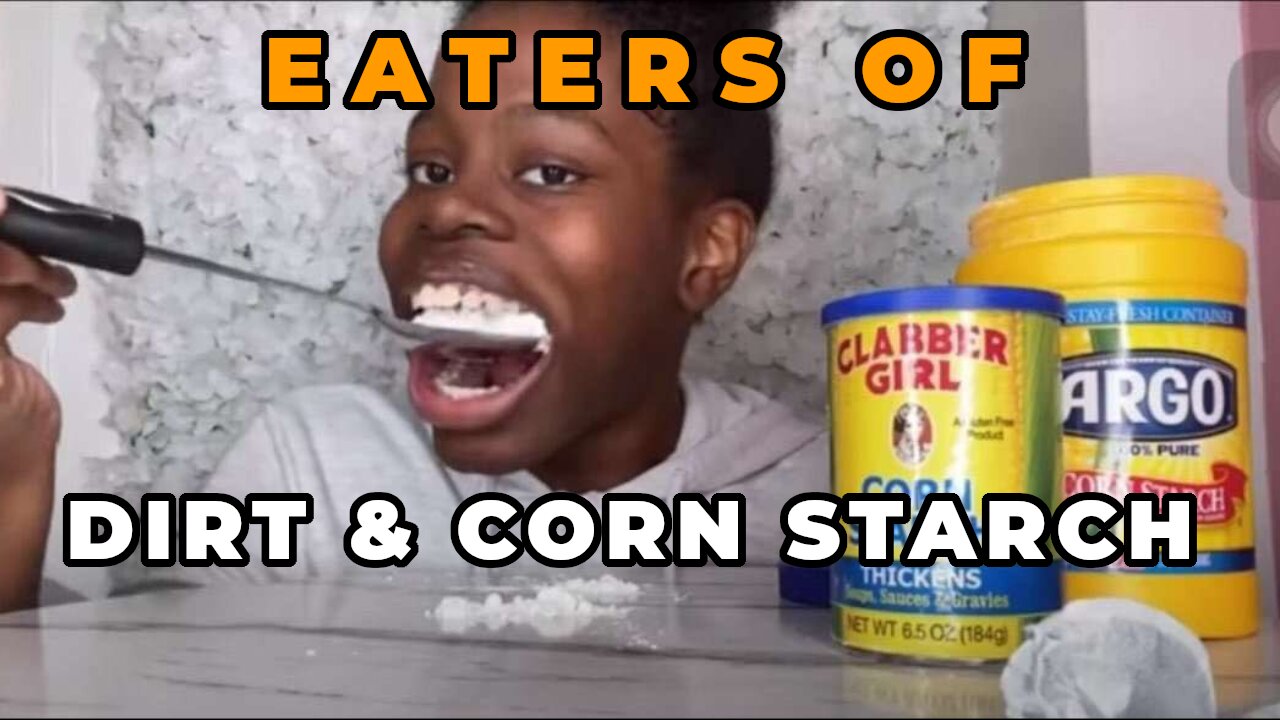 On dirt & corn starch eating demographic