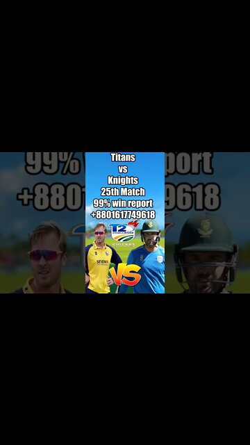 Titans vs Knights, 25th Match prediction , titans vs knights t20 match report