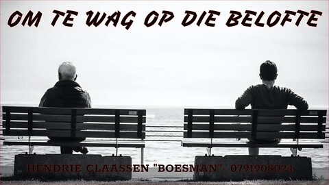 OM TE WAG OP DIE BELOFTE - HENDRIE CLAASSEN BOESMAN