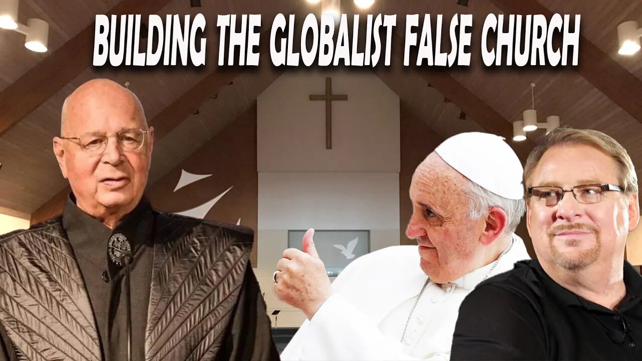 The Globalist False Church: How Pope and Rick Warren are Leading it Astray