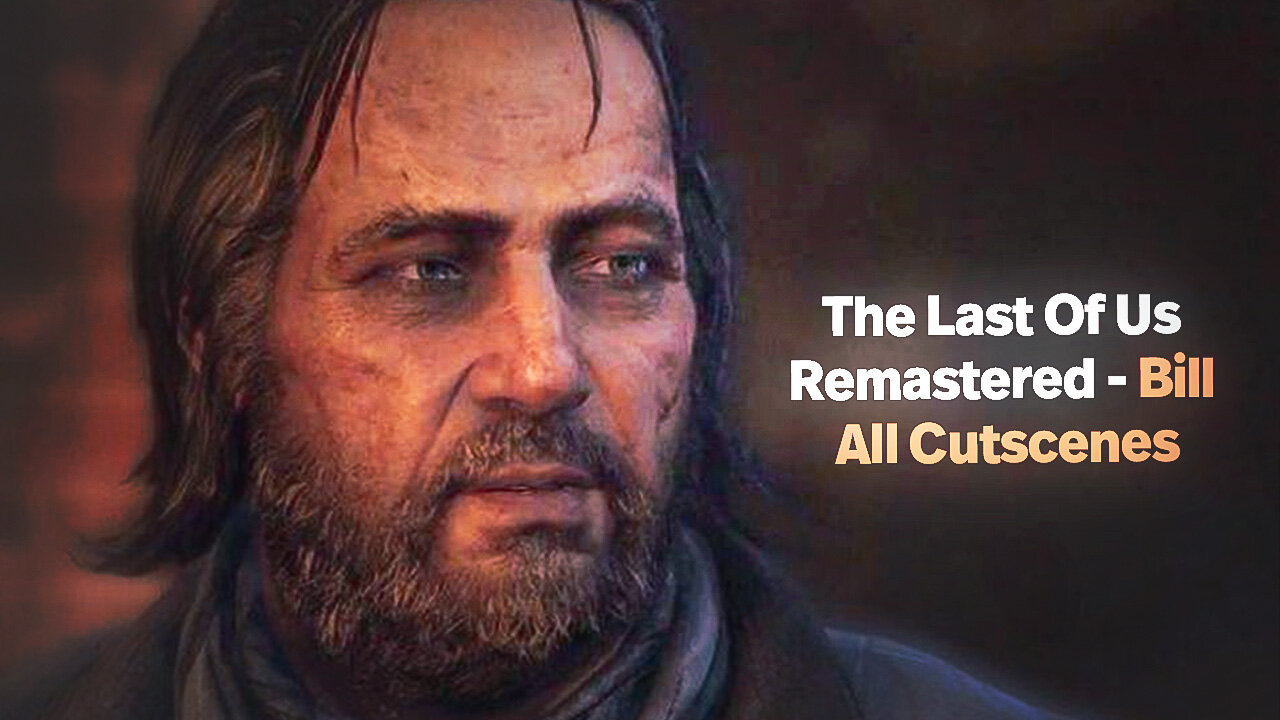 THE LAST OF US Remastered - Bill (All Cutscenes) PS5✔️4K ᵁᴴᴰ 60ᶠᵖˢ