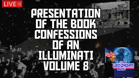 PRESENTATION OF THE BOOK CONFESSIONS OF AN ILLUMINATI VOLUME 8 (replay)