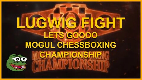 LUDWIG FIGHT??????????? - MOGUL CHESSBOXING CHAMPIONSHIP LIVESTREAM