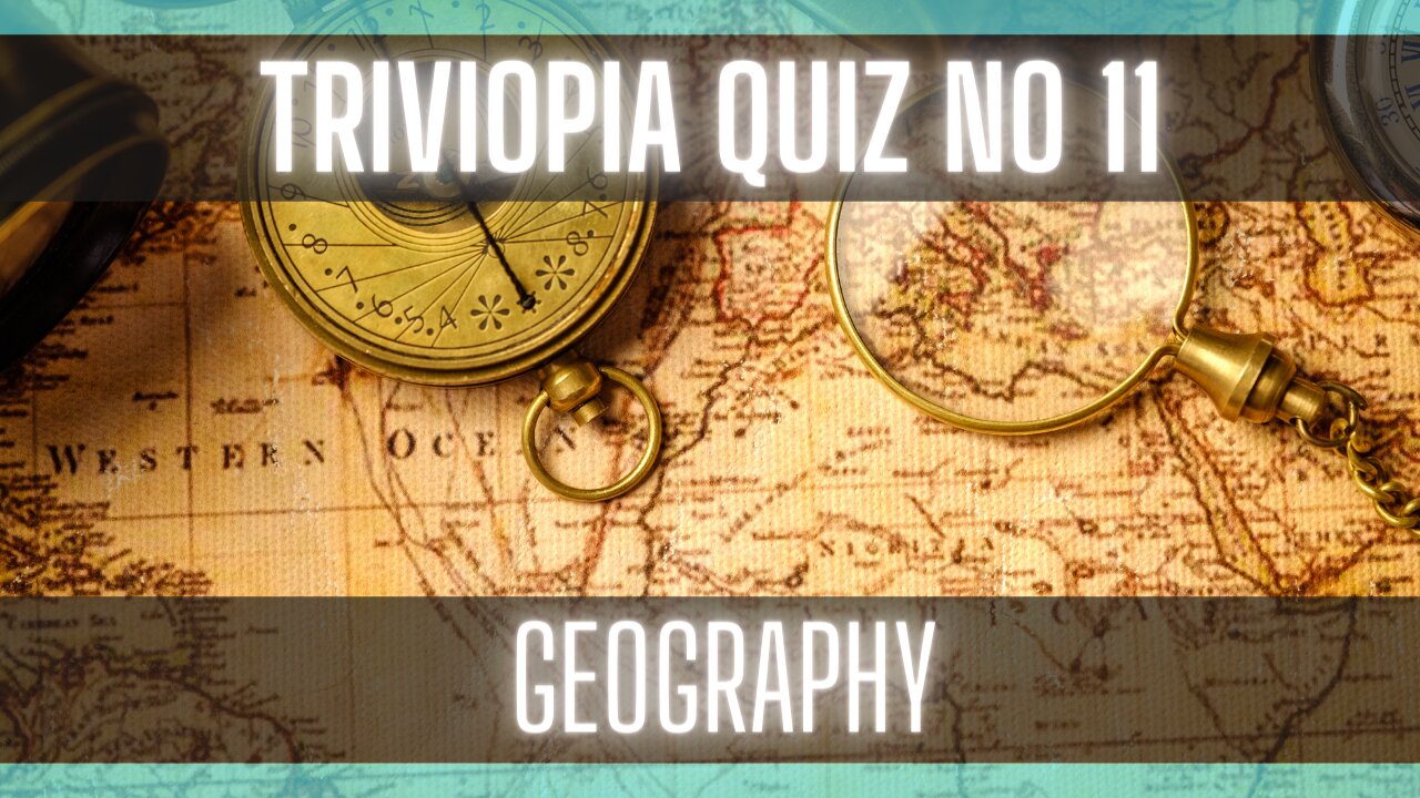 Quiz - Geography Quick Quiz [ Multi-Choice Answers] [Trivia]