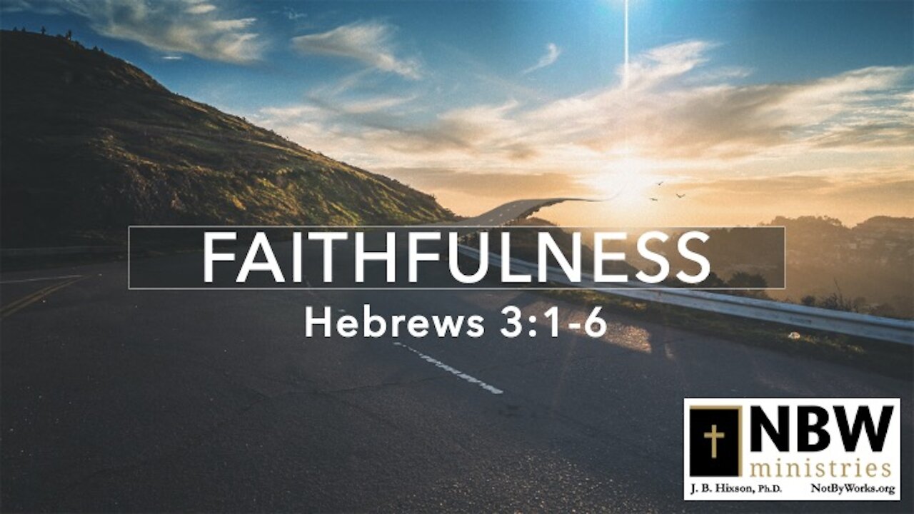 Faithfulness (Hebrews 3:1-6)