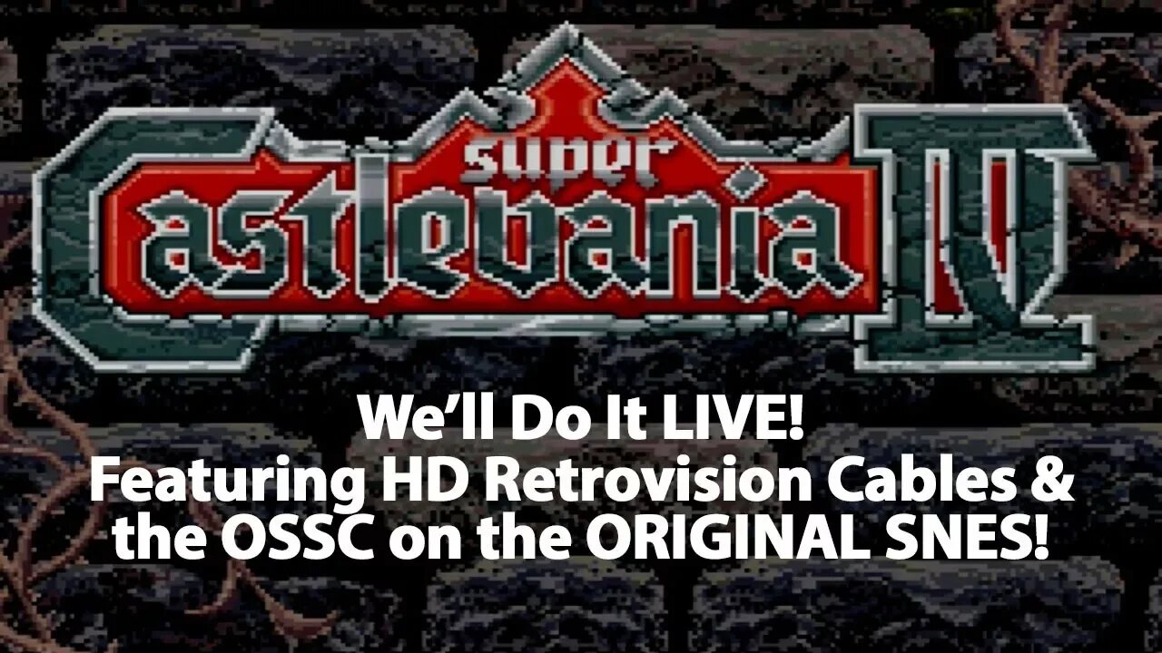 Livestream Archive: Super Castlevania IV on an ACTUAL Super NES with HD Retrovision Cables & OSSC