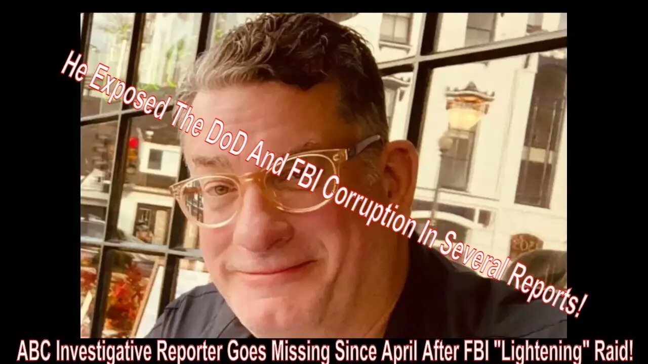 Investigative Reporter For ABC News Gone Missing Since April After FBI "Lightening" Raid!