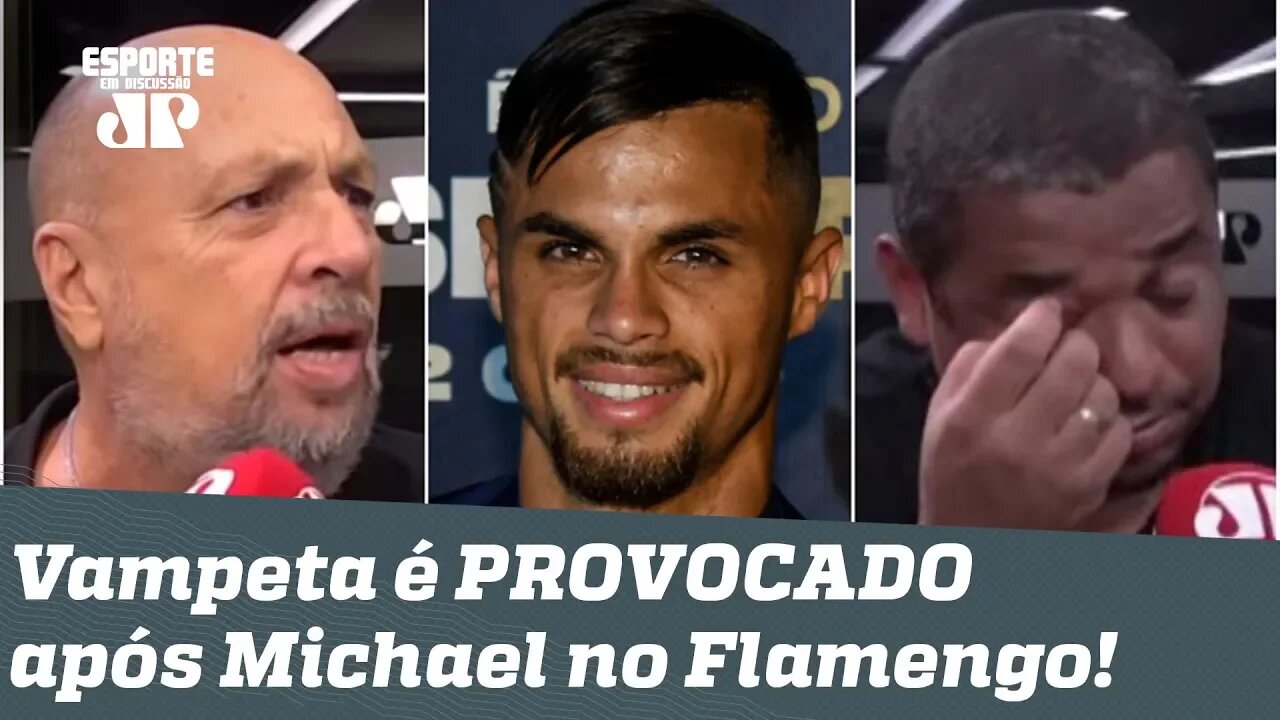 "Vocês PERDERAM o Michael pro Flamengo e agora vêm CHORAR?" Vampeta é PROVOCADO!