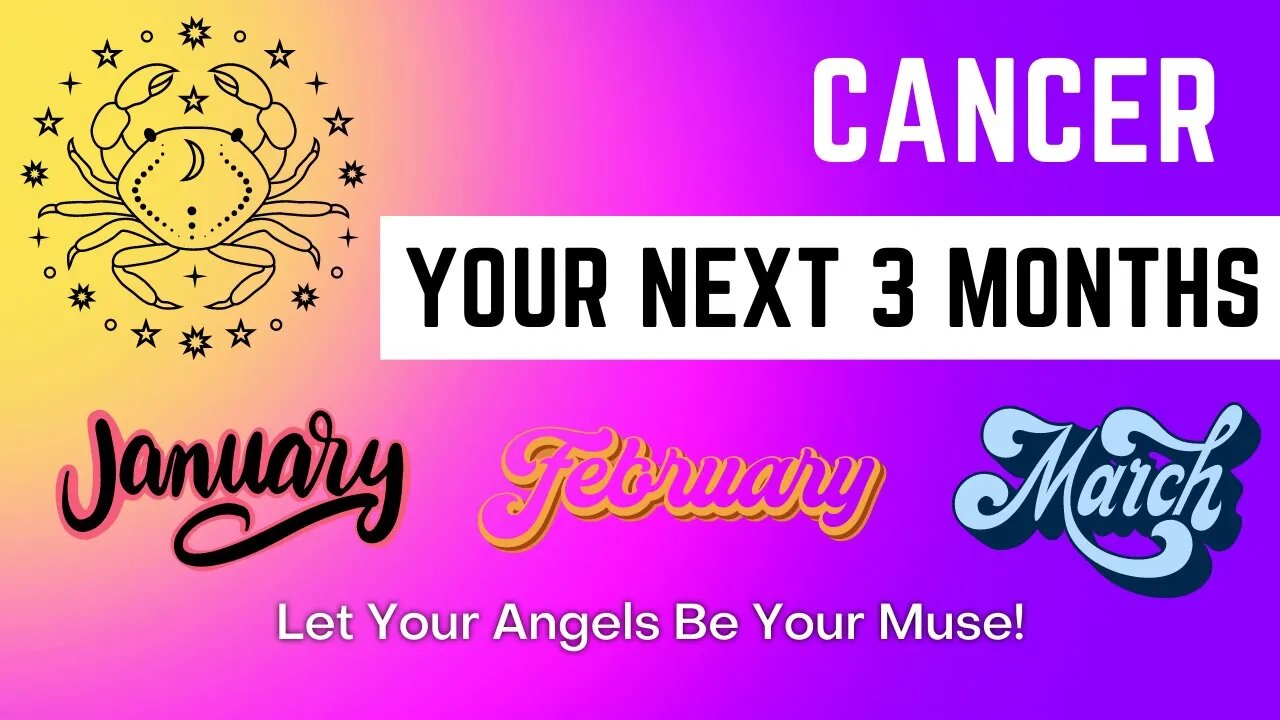 Cancer | Let Your Angels Be Your Muse | Your Next 3 Months | Spiritual Guidance