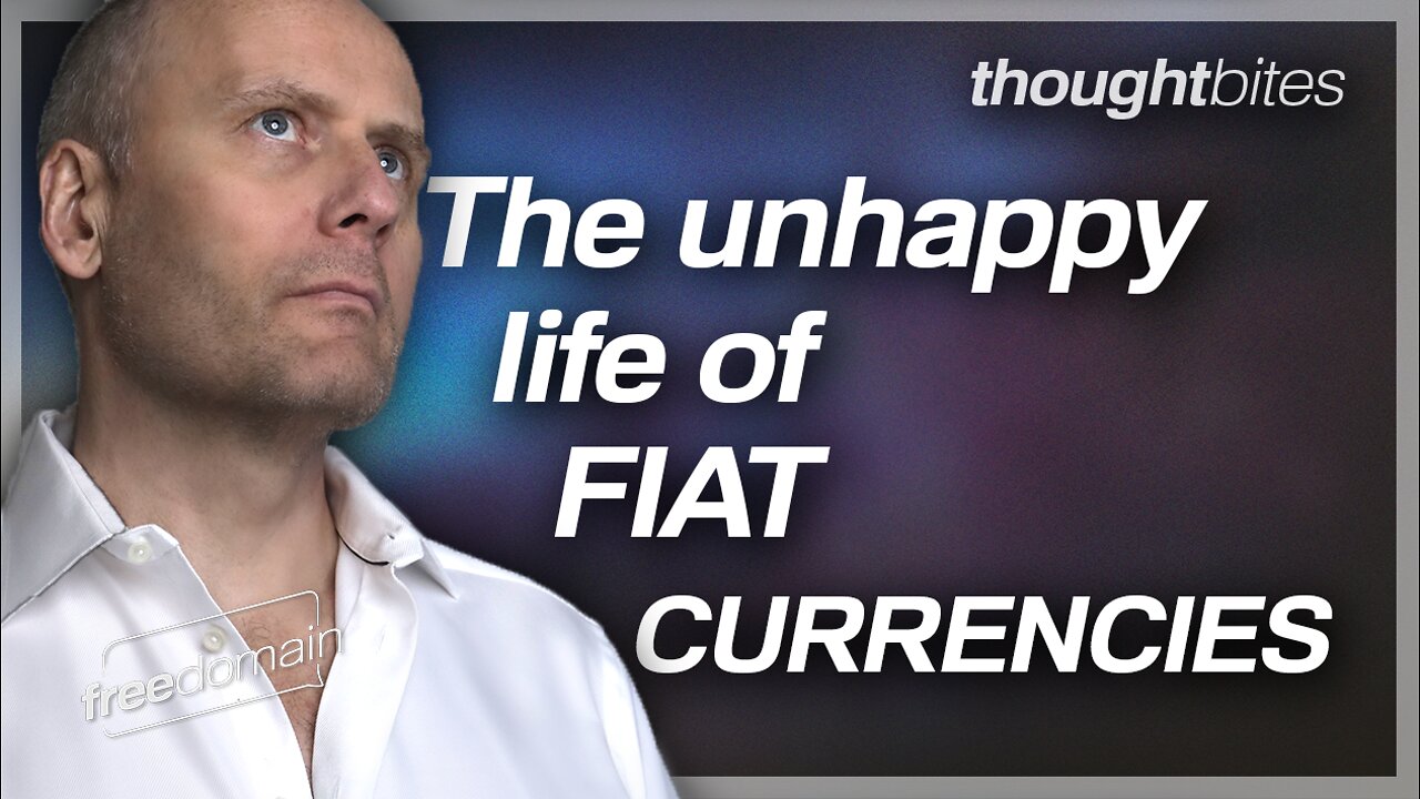 THE SHORT UNHAPPY LIFE OF FIAT CURRENCIES