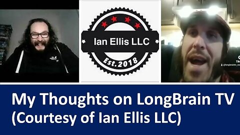 My Thoughts on LongBrain TV (Courtesy of Ian Ellis LLC) [With Bloopers]