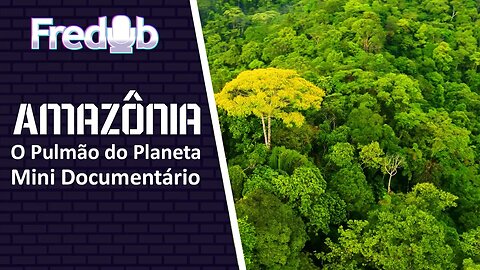 Amazônia - O Pulmão do Planeta - Mini Documentário