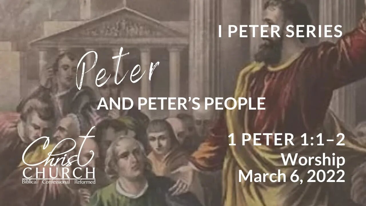 Christ Church OPC - Flower Mound, Texas - March 6, 2022 - 1 Peter 1:1-2