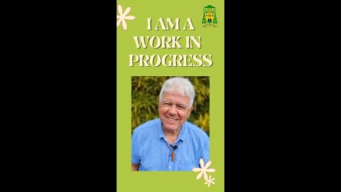 I am a work in progress