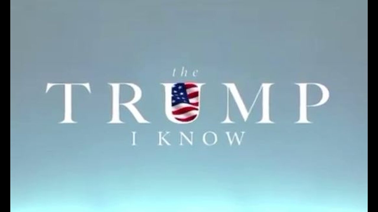 10.26.23 Documentary Film: "The Trump I Know"