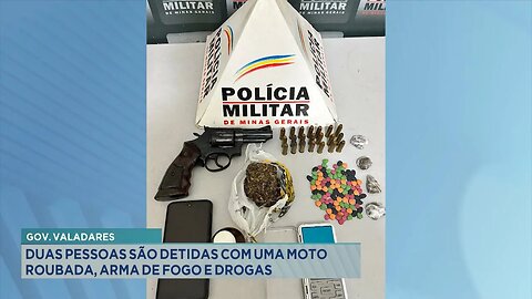 Gov. Valadares: Duas Pessoas Detidas com Moto Roubada, Arma de Fogo e Drogas na Cidade.