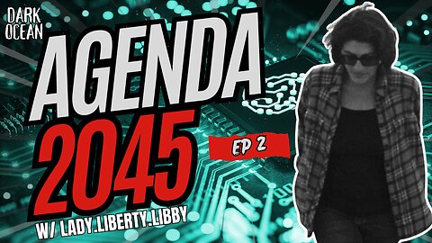 Agenda 2045 w/ Lady Liberty Libby – Dark Ocean (Ep. 2)